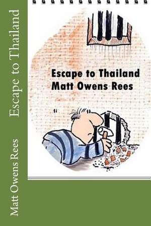 Escape to Thailand de Matt Owens Rees