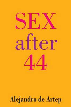 Sex After 44 de Alejandro De Artep