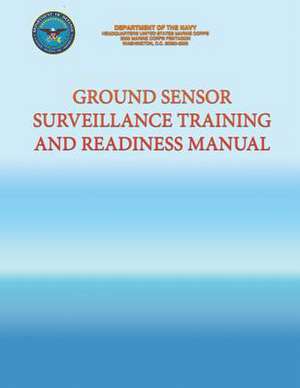 Ground Sensor Surveillance Training and Readiness Manual de Department of the Navy