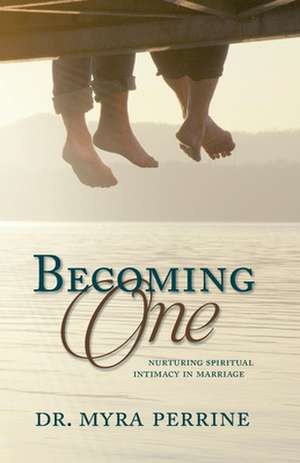 Becoming One de Dr Myra Perrine