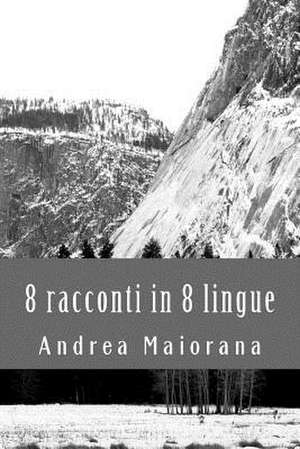 8 Racconti in 8 Lingue de Andrea Maiorana