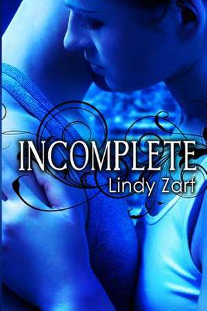 Incomplete de Lindy Zart