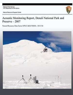 Acoustic Monitoring Report, Denali National Park and Preserve - 2007 de Jared Withers