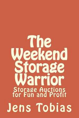 The Weekend Storage Warrior de Jens Tobias