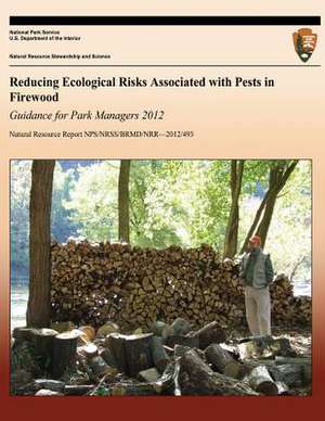 Reducing Ecological Risks Associated with Pests in Firewood de National Park Service