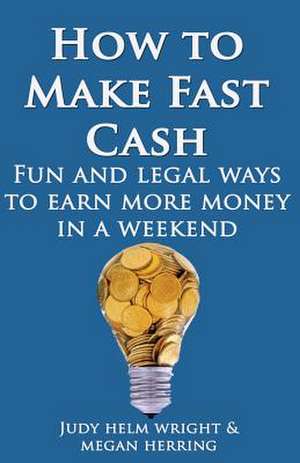 How to Make Fast Cash de Wright, Judy Helm