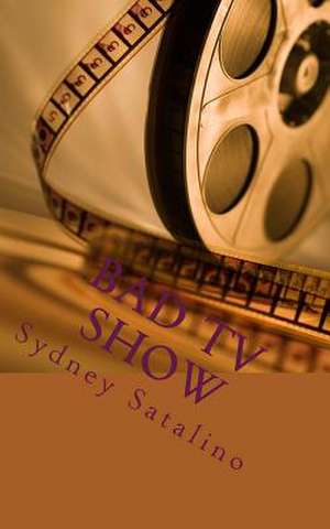 Bad TV Show de Sydney Satalino