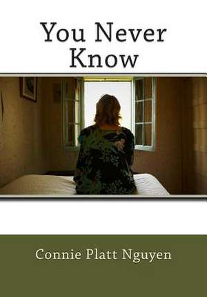 You Never Know de Connie Platt Nguyen