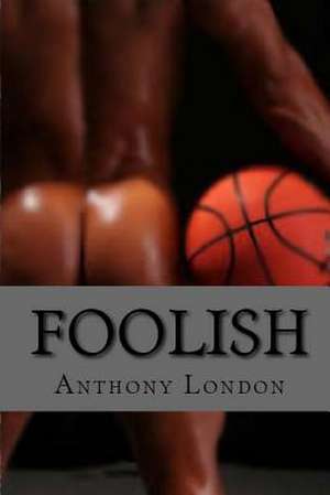 Foolish de Anthony London