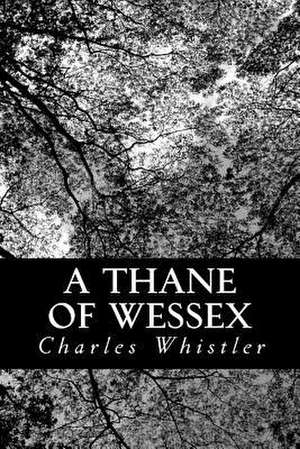 A Thane of Wessex de Charles Whistler