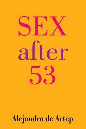 Sex After 53 de Alejandro De Artep