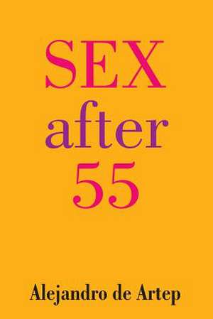 Sex After 55 de Alejandro De Artep