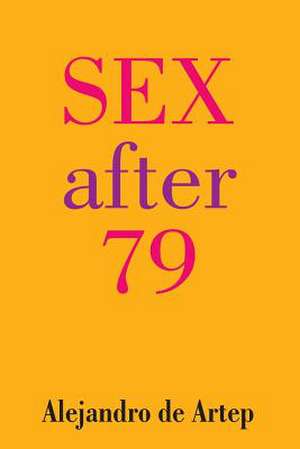 Sex After 79 de Alejandro De Artep