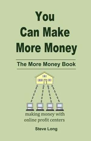 You Can Make More Money de Steve Long