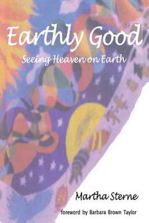 Earthly Good de Martha Sterne