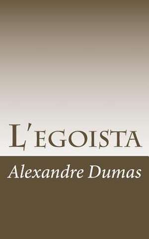 L'Egoista de Alexandre Dumas