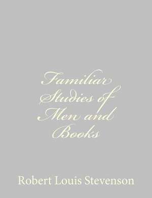 Familiar Studies of Men and Books de Robert Louis Stevenson