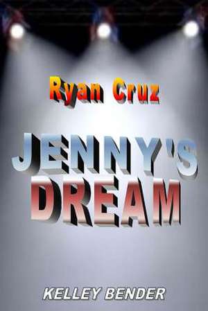 Ryan Cruz - Jenny's Dream de Kelley Bender