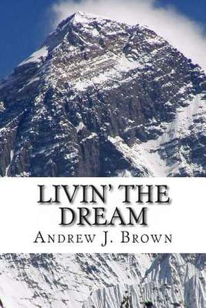 Livin' the Dream de Andrew J. Brown