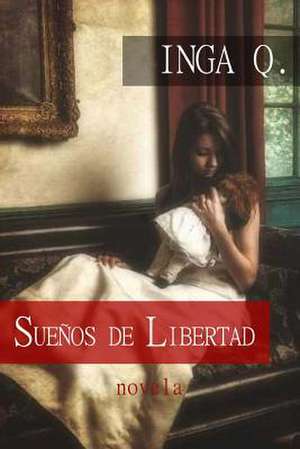 Suenos de Libertad de Inga Q