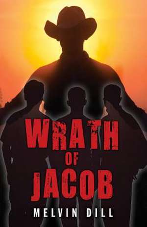 Wrath of Jacob de Melvin Dill