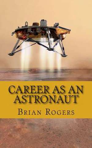 Career as an Astronaut de Brian Rogers