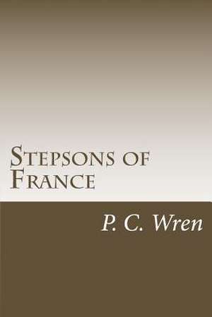 Stepsons of France de P. C. Wren