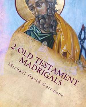 2 Old Testament Madrigals de Michael David Golzmane