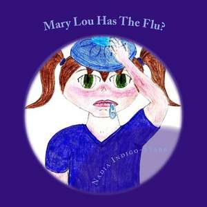 Mary Lou Has the Flu? de Nadia Indigo Starr