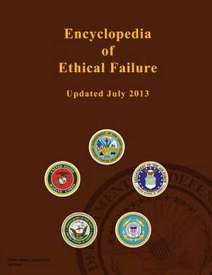 Encyclopedia of Ethical Failure - United States Government - Updated July 2013 de United States Government Us Army