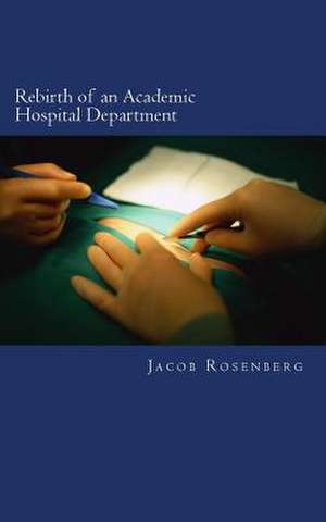 Rebirth of an Academic Hospital Department de Jacob Rosenberg MD