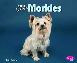 You'll Love Morkies de Erin Edison