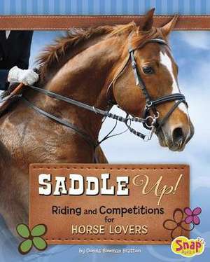 Saddle Up!: Riding and Competitions for Horse Lovers de Donna Bowman Bratton