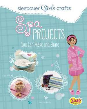 Spa Projects You Can Make and Share de Mari Bolte