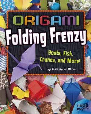 Origami Folding Frenzy: Boats, Fish, Cranes, and More! de Christopher Harbo