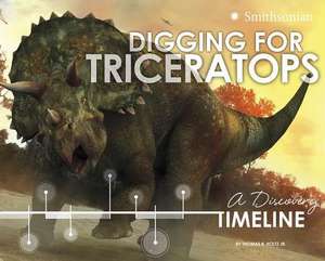 Digging for Triceratops: A Discovery Timeline de Thomas R. Holtz Jr