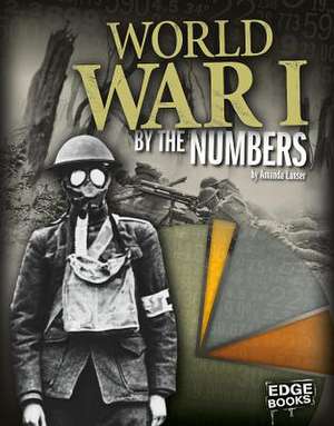 World War I by the Numbers de Amanda Lanser