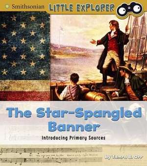 The Star-Spangled Banner: Introducing Primary Sources de Tamra B. Orr