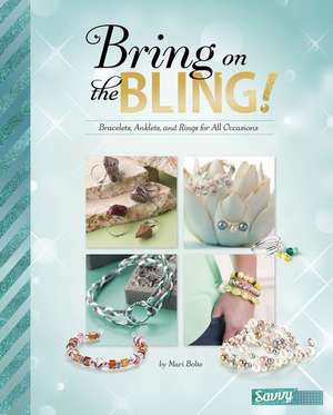 Bring on the Bling!: Bracelets, Anklets, and Rings for All Occasions de Debbie Kachidurian