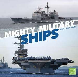 Mighty Military Ships de William N. Stark