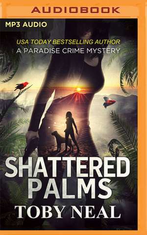 Shattered Palms de Toby Neal