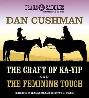 The Craft of Ka-Yip and the Feminine Touch de Dan Cushman