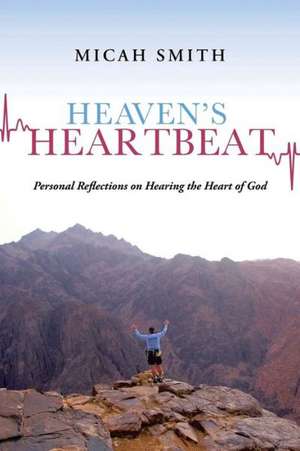 Heaven's Heartbeat de Micah Smith