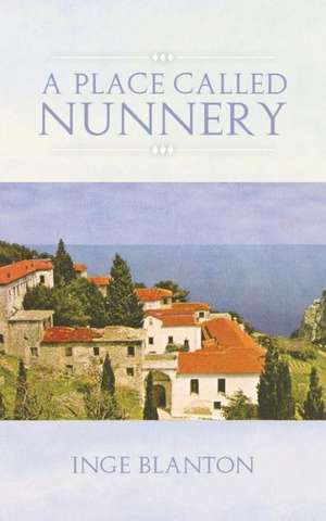 A Place Called Nunnery de Inge Blanton