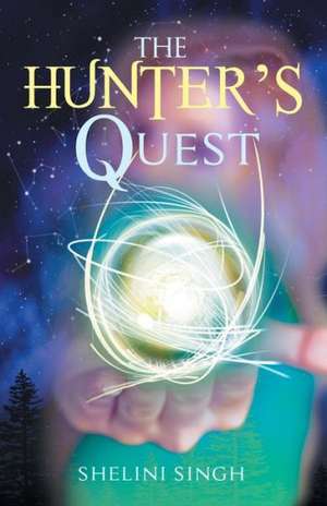 The Hunter's Quest de Shelini Singh