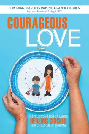 Courageous Love de Laura Montane Bailey Lmft