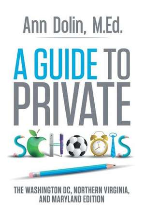 A Guide to Private Schools de Ann Dolin M. Ed