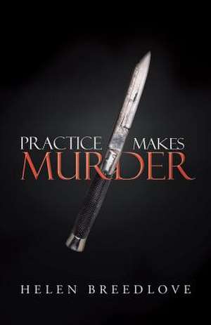 Practice Makes Murder de Helen Breedlove