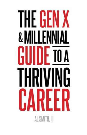 The Gen X and Millennial Guide to a Thriving Career de Li Smith