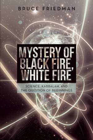 Mystery of Black Fire, White Fire de Bruce Friedman